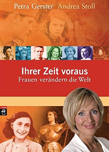 Ihrer Zeit voraus: Frauen verändern die Welt