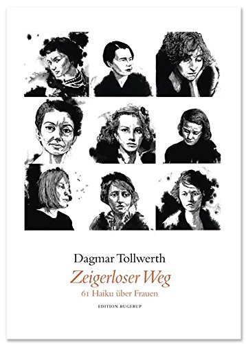 Zeigerloser Weg: 61 Haiku über Frauen