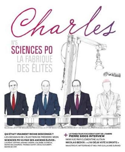 Revue Charles n°5 Sciences Po, la fabrique des élites Revue Charles n°5 Sciences Po, la fabrique des élites
