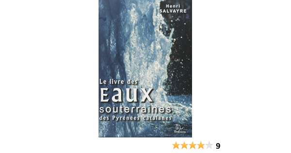Amazon Fr Le Livre Des Eaux Souterraines Des Pyrenees Catalanes Salvayre Henri Livres