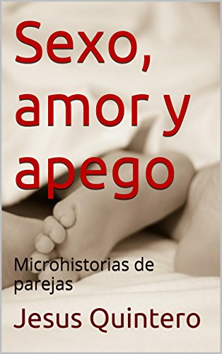 Download Sexo, amor y apego: Microhistorias de parejas Download Sexo, amor y apego: Microhistorias de parejas