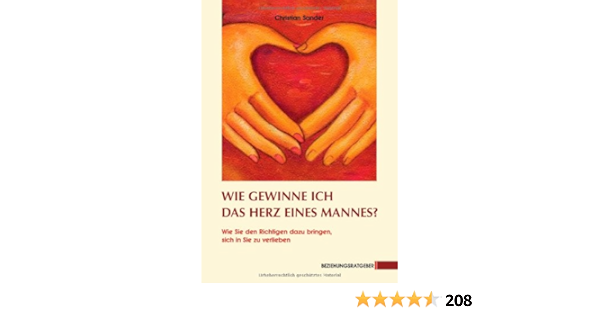 Amazon Fr Wie Gewinne Ich Das Herz Eines Mannes Sander Christian Livres