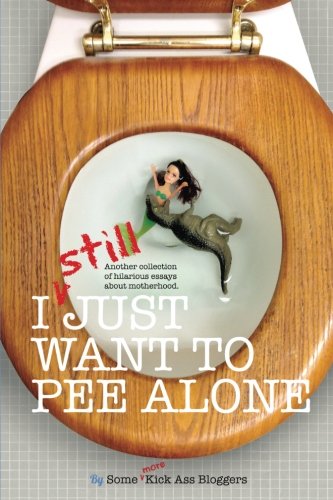 I STILL Just Want to Pee Alone: I Just Want to Pee Alone Book #3