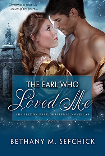 The Earl Who Loved Me (The Seldon Park Christmas Novellas Book 3) (English Edition) The Earl Who Loved Me (The Seldon Park Christmas Novellas Book 3) (English Edition)