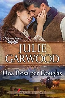 Julie Garwood - Le spose dei Clayborne 02. Una rosa per Douglas (2017)