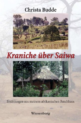 Download Kraniche über Saiwa: Erzählungen aus meinem afrikanischen Buschhaus Download Kraniche über Saiwa: Erzählungen aus meinem afrikanischen Buschhaus