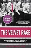 The Velvet Rage: Overcoming the Pain of Growing Up Gay in a Straight Man's World by 
