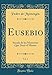 Produktbild Eusebio, Vol. 1: Sacada de las Memorias Que Dexó el Mismo (Classic Reprint)