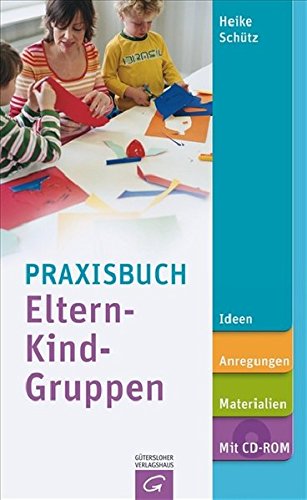 Download Praxisbuch Eltern-Kind-Gruppen: Ideen, Anregungen, Materialien. Download Praxisbuch Eltern-Kind-Gruppen: Ideen, Anregungen, Materialien.