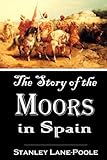 The Story of the Moors in Spain