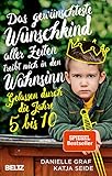 Das gewünschteste Wunschkind aller Zeiten treibt mich in den Wahnsinn: Gelassen durch die Jahre 5 bis 10 by
