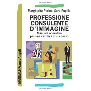 Professione consulente d'immagine. Manuale operativo per una carriera di successo