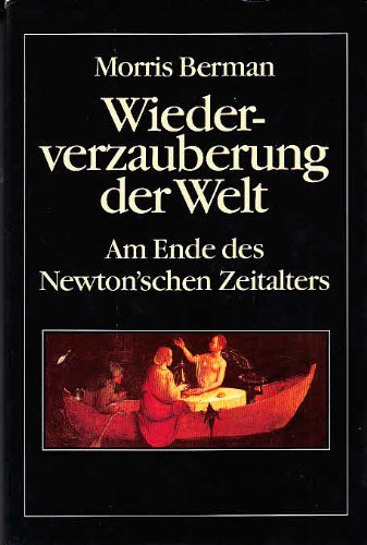 Die Wiederverzauberung der Welt. Am Ende des Newton'schen Zeitalters