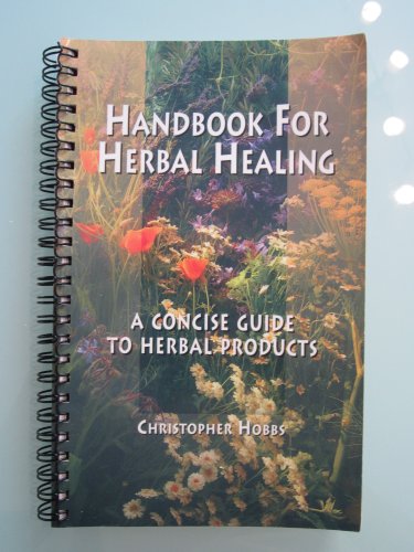 Handbook for Herbal Healing: A Concise Guide to Herbal Products
