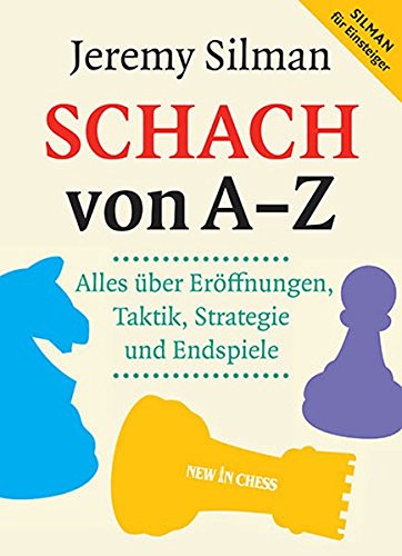 Download Schach von A - Z: Alles über Eröffnungen, Taktik, Strategie und Endspiele Download Schach von A - Z: Alles über Eröffnungen, Taktik, Strategie und Endspiele