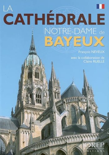 La Cathédrale de Bayeux La Cathédrale de Bayeux