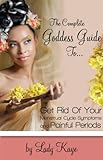 Image de The Complete Goddess Guide To Get Rid Of Your Menstrual Cycle Symptoms and Period Pain (English Edition)