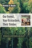 Image de Our Forest, Your Ecosystem, Their Timber: Communities, Conservation, and the State in Community-Based Forest Management