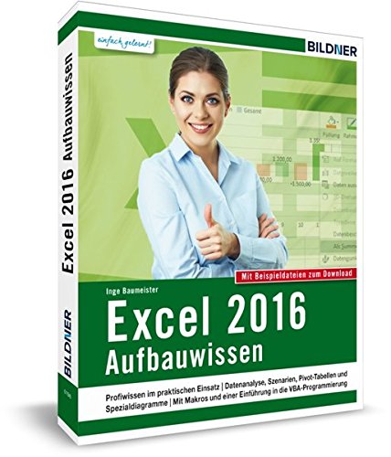 Download Excel 2016 - Aufbauwissen: Profiwissen im praktischen Einsatz. Komplett in Farbe! Download Excel 2016 - Aufbauwissen: Profiwissen im praktischen Einsatz. Komplett in Farbe!