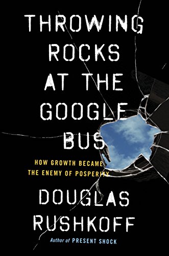 Throwing Rocks At The Google Bus: A New Imperative for Business and the Economy
