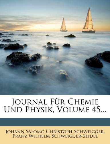 Journal für Chemie und Physik, Fünfundvierzigster Band