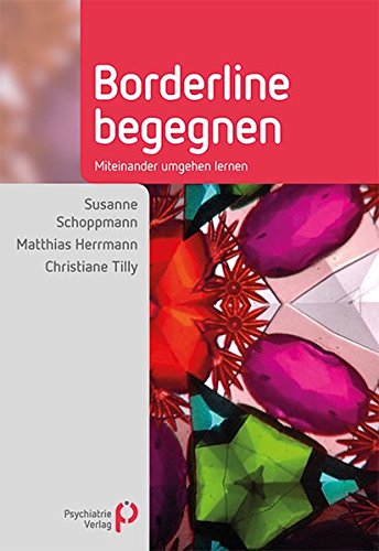 Download Borderline begegnen: Miteinander umgehen lernen (Fachwissen) Download Borderline begegnen: Miteinander umgehen lernen (Fachwissen)