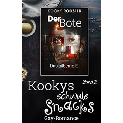 Kookys schwule Snacks - Band 2: Der Bote - Das silberne Ei Kookys schwule Snacks - Band 2: Der Bote - Das silberne Ei