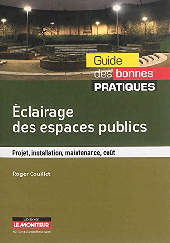 Télécharger Éclairage des espaces publics: Projet, installation, maintenance, coût PDF Ebook En Ligne