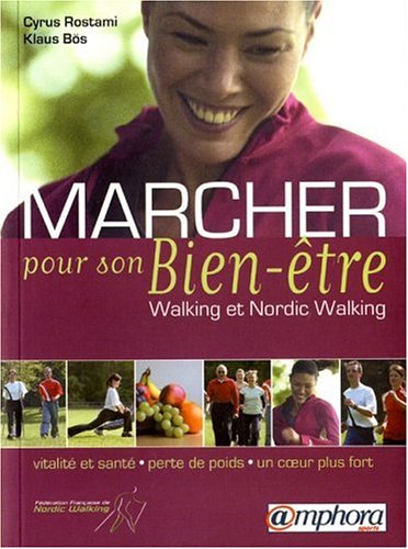 Marcher pour son Bien-être : Walking et Nordic Walking francais Marcher pour son Bien-être : Walking et Nordic Walking francais