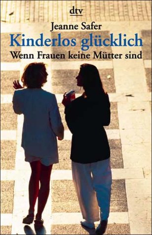 Download Kinderlos glücklich - Wenn Frauen keine Mütter sind Download Kinderlos glücklich - Wenn Frauen keine Mütter sind