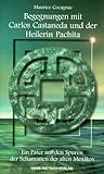 Begegnungen mit Carlos Castaneda und der Heilerin Pachita by 