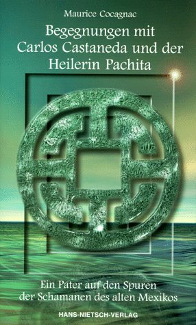 Begegnungen mit Carlos Castaneda und der Heilerin Pachita