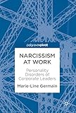 Narcissism at Work: Personality Disorders of Corporate Leaders (English Edition) by Marie-Line Germain