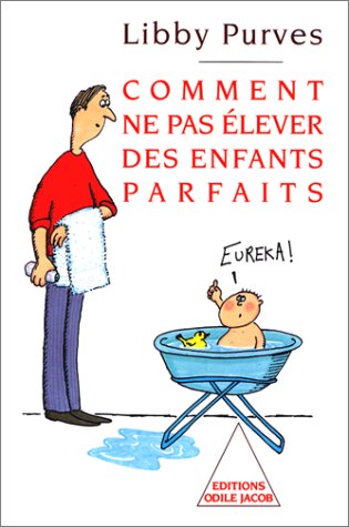 couverture de : Comment ne pas &eacute;lever des enfants parfaits