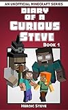 Diary of a Curious Steve Book 1 (An Unofficial Minecraft Book) (English Edition) by 