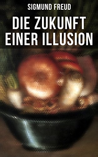 Download Sigmund Freud Die Zukunft Einer Illusion Pdf Sigmund Freud Thaebelttektlo