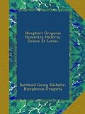 Image de Nicephori Gregorae Byzantina Historia, Graece Et Latine