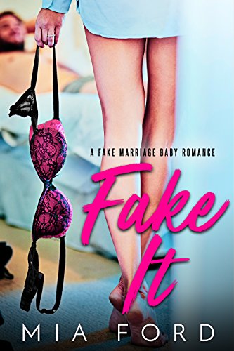 Fake It : A Fake Marriage Baby Romance (English Edition)