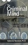 The Criminal Mind: A Writer's Guide to Forensic Psychology by Katherine Ramsland