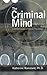 The Criminal Mind: A Writer's Guide to Forensic Psychology by Katherine Ramsland
