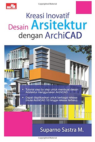 Preisvergleich Produktbild Kreasi Inovatif Desain Arsitektur dengan ArchiCAD