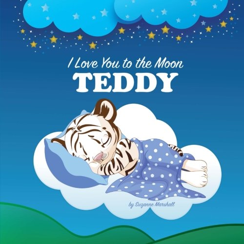 I Love You to the Moon, Teddy: Personalized Book & Bedtime Story (Bedtime Stories, Goodnight Poems, Personalized Children's Books, Personalized Books, Gifts for Kids)