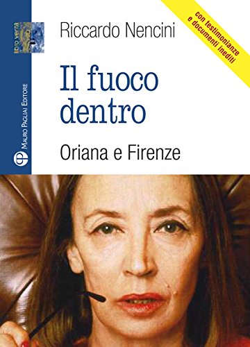 Il fuoco dentro. Oriana e Firenze. libro