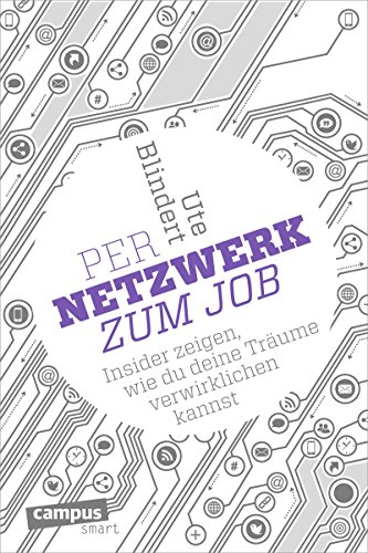 Download Per Netzwerk zum Job: Insider zeigen, wie du deine Träume verwirklichen kannst (campus smart) Download Per Netzwerk zum Job: Insider zeigen, wie du deine Träume verwirklichen kannst (campus smart)