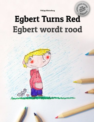 Download Egbert Turns Red/Egbert wordt rood: Children's Picture Book/Coloring Book English-Dutch (Bilingual Edition/Dual Language)