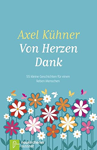 Download Von Herzen Dank: 55 kleine Geschichten für einen lieben Menschen Download Von Herzen Dank: 55 kleine Geschichten für einen lieben Menschen