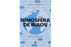 Atmósfera de bulos: Despejando las principales dudas y mitos sobre el cambio climático (Somos B)