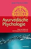 Ayurvedische Psychologie (Wege zum Selbst und das Energieprinzip im Ayurveda) by