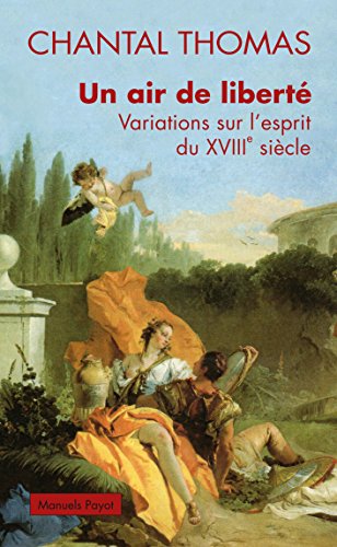 Download Un air de liberté: Variations sur l'esprit du XVIIIe siècle Download Un air de liberté: Variations sur l'esprit du XVIIIe siècle