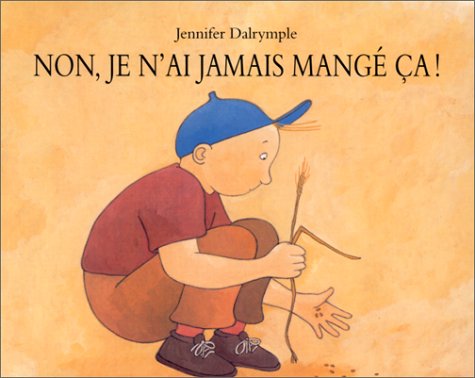 couverture de : Non, je n'ai jamais mang&eacute; &ccedil;a !